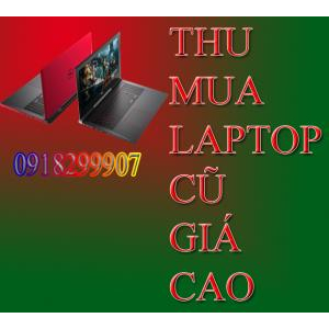 Thu mua laptop cũ giá cao TPHCM 0918299907 Nam Cường